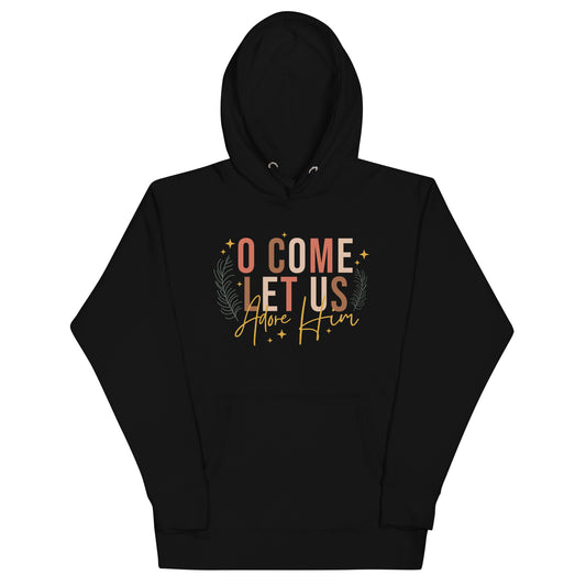 O Come Let Us Adore Him - Unisex Hoodie
